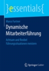 Dynamische Mitarbeiterf hrung : Achtsam Und Flexibel F hrungssituationen Meistern - Book