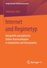 Internet Und Regimetyp : Netzpolitik Und Politische Online-Kommunikation in Autokratien Und Demokratien - Book