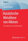 Katalytische Metathese Von Alkinen : Entwicklung Neuer Katalysatoren - Book