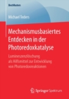 Mechanismusbasiertes Entdecken in der Photoredoxkatalyse : Lumineszenzloschung als Hilfsmittel zur Entwicklung von Photoredoxreaktionen - Book