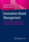 Innovatives Brand Management : Wie Sie Marken in Digitalen Zeiten Organisieren, Fuhren Und Optimieren - Book