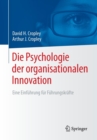 Die Psychologie der organisationalen Innovation : Eine Einfuhrung fur Fuhrungskrafte - Book