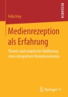 Medienrezeption ALS Erfahrung : Theorie Und Empirische Validierung Eines Integrativen Rezeptionsmodus - Book