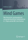 Mind Games : UEber Literarische, Psychoanalytische Und Gendertheoretische Sendeinhalte Bei A.C.Doyle Und Der Bbc-Serie Sherlock - Book
