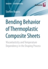 Bending Behavior of Thermoplastic Composite Sheets : Viscoelasticity and Temperature Dependency in the Draping Process - Book