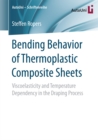 Bending Behavior of Thermoplastic Composite Sheets : Viscoelasticity and Temperature Dependency in the Draping Process - eBook