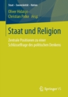 Staat Und Religion : Zentrale Positionen Zu Einer Schlusselfrage Des Politischen Denkens - Book