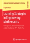Learning Strategies in Engineering Mathematics : Conceptualisation, Development, and Evaluation of MP(2)-MathePlus - Book