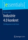 Industrie 4.0 Konkret : Ein Wegweiser in Die Praxis - Book