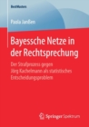 Bayessche Netze in der Rechtsprechung : Der Strafprozess gegen Jorg Kachelmann als statistisches Entscheidungsproblem - Book