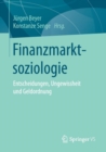Finanzmarktsoziologie : Entscheidungen, Ungewissheit Und Geldordnung - Book