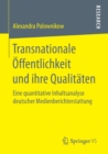Transnationale Offentlichkeit und ihre Qualitaten : Eine quantitative Inhaltsanalyse deutscher Medienberichterstattung - Book