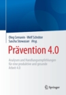 Pravention 4.0 : Analysen Und Handlungsempfehlungen Fur Eine Produktive Und Gesunde Arbeit 4.0 - Book