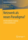 Netzwerk ALS Neues Paradigma? : Interdisziplinare Zugange Zu Netzwerktheorien - Book