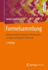 Formelsammlung : Elektrotechnik, Elektronik, Messtechnik, Analoge Und Digitale Elektronik - Book