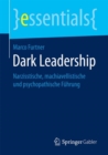 Dark Leadership : Narzisstische, Machiavellistische Und Psychopathische Fuhrung - Book