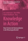 Knowledge in Action : Neue Formen Der Kommunikation in Der Wissensgesellschaft - Book