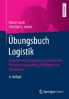 UEbungsbuch Logistik : Aufgaben Und Loesungen Zur Quantitativen Planung in Beschaffung, Produktion Und Distribution - Book