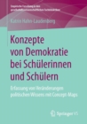 Konzepte Von Demokratie Bei Schulerinnen Und Schulern : Erfassung Von Veranderungen Politischen Wissens Mit Concept-Maps - Book