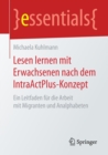 Lesen lernen mit Erwachsenen nach dem IntraActPlus-Konzept : Ein Leitfaden fur die Arbeit mit Migranten und Analphabeten - Book