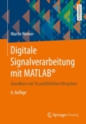 Digitale Signalverarbeitung mit MATLAB(R) : Grundkurs mit 16 ausfuhrlichen Versuchen - Book