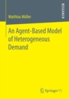 An Agent-Based Model of Heterogeneous Demand - Book