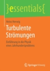 Turbulente Stromungen : Einfuhrung in die Physik eines Jahrhundertproblems - Book