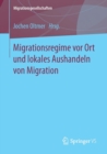 Migrationsregime vor Ort und lokales Aushandeln von Migration - Book