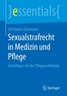 Sexualstrafrecht in Medizin Und Pflege : Grundlagen Fur Die Pflegeausbildung - Book