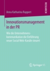 Innovationsmanagement in Der PR : Wie Die Unternehmenskommunikation Die Einfuhrung Neuer Social Web-Kanale Steuert - Book