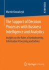 The Support of Decision Processes with Business Intelligence and Analytics : Insights on the Roles of Ambidexterity, Information Processing and Advice - Book