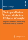 The Support of Decision Processes with Business Intelligence and Analytics : Insights on the Roles of Ambidexterity, Information Processing and Advice - eBook