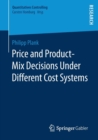 Price and Product-Mix Decisions Under Different Cost Systems - Book