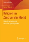 Religion im Zentrum der Macht : Offentliche Religiositat deutscher Spitzenpolitiker - Book