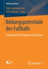 Bildungspotentiale Des Fussballs : Soziokulturelle Projekte Und Analysen - Book