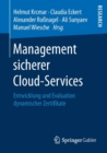Management sicherer Cloud-Services : Entwicklung und Evaluation dynamischer Zertifikate - Book