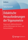 Didaktische Herausforderungen Der Trigonometrie : Bogenmass, Additionstheoreme Und Die Ableitungen Der Sinus- Und Kosinusfunktion - Book