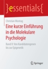 Eine Kurze Einfuhrung in Die Molekulare Psychologie : Band II: Von Kandidatengenen Bis Zur Epigenetik - Book