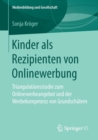 Kinder als Rezipienten von Onlinewerbung : Triangulationsstudie zum Onlinewerbeangebot und der Werbekompetenz von Grundschulern - Book