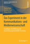 Das Experiment in Der Kommunikations- Und Medienwissenschaft : Grundlagen, Durchfuhrung Und Auswertung Experimenteller Forschung - Book