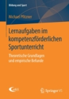 Lernaufgaben im kompetenzforderlichen Sportunterricht : Theoretische Grundlagen und empirische Befunde - Book
