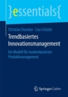 Trendbasiertes Innovationsmanagement : Ein Modell Fur Markenbasiertes Produktmanagement - Book