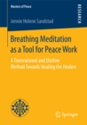 Breathing Meditation as a Tool for Peace Work : A Transrational and Elicitive Method Towards Healing the Healers - eBook
