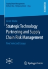 Strategic Technology Partnering and Supply Chain Risk Management : Five Selected Essays - Book