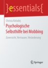 Psychologische Selbsthilfe Bei Mobbing : Zuversicht, Vertrauen, Veranderung - Book