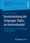 Kundenbindung Der Zielgruppe 50plus Im Internethandel : Kausalmodell Unter Berucksichtigung Von Alterseffekten - Book