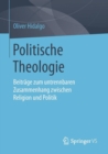 Politische Theologie : Beitrage Zum Untrennbaren Zusammenhang Zwischen Religion Und Politik - Book