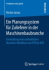 Ein Planungssystem Fur Zulieferer in Der Maschinenbaubranche : Entwicklung Eines Einheitlichen Branchen-Workflows Von Eto Bis MTS - Book