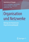 Organisation Und Netzwerke : Beitr ge Der Kommission Organisationsp dagogik - Book