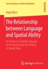 The Relationship between Language and Spatial Ability : An Analysis of Spatial Language for Reconstructing the Solving of Spatial Tasks - Book